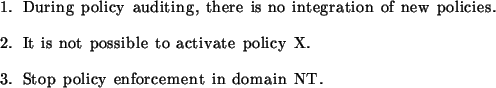 \begin{table}
\begin{enumerate}
\begin{sffamily}
\item
During policy auditing, ...
... enforcement in domain \texttt{NT}.
\par\end{sffamily}\end{enumerate}\end{table}