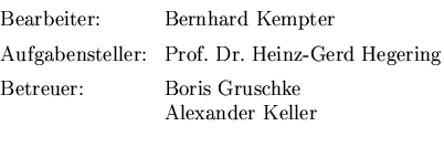 $\textstyle\parbox{1cm}{
\begin{large}
\begin{tabbing}
Bearbeiter: \hspace{1cm} ...
 ...euer: \\ gt Boris Gruschke\\ \\ gt Alexander Keller\\ \end{tabbing}\end{large}}$