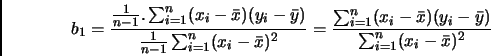 \begin{displaymath}
b_1=\frac{\frac{1}{n-1}.\sum_{i=1}^n (x_i-\bar{x})(y_i-\bar...
...}^n (x_i-\bar{x})(y_i-\bar{y})}{\sum_{i=1}^n (x_i-\bar{x})^2}
\end{displaymath}